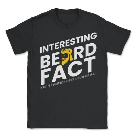 Interesting Beard Fact Design Men's Facial Hair Humor Funny print - Unisex T-Shirt - Black