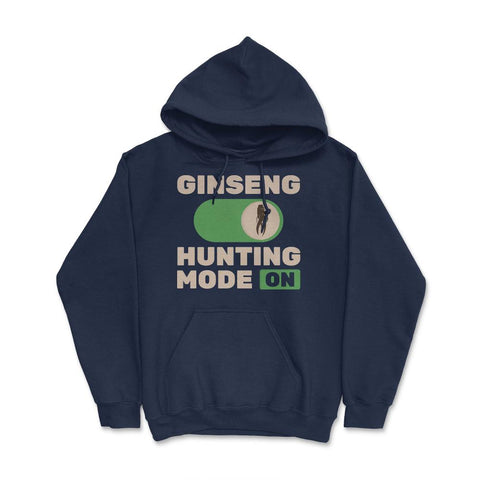Ginseng Hunting Mode On Meme Funny Hunters print Hoodie - Navy