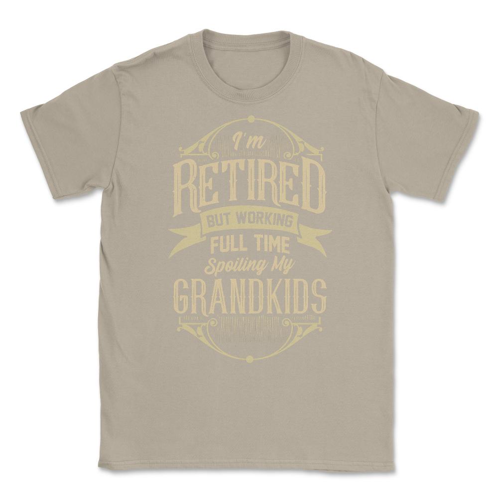I'm Retired But Working Full Time Spoiling My Grandkids graphic - Cream