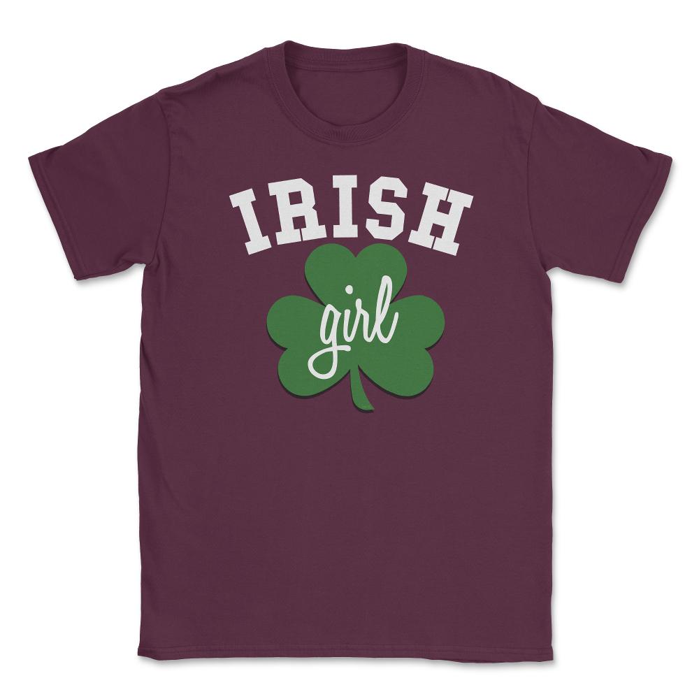 Irish Girl Saint Patricks Day Celebration Unisex T-Shirt - Maroon