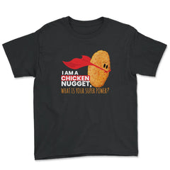 I Am A Chicken Nugget What’s Your Superpower? print - Youth Tee - Black