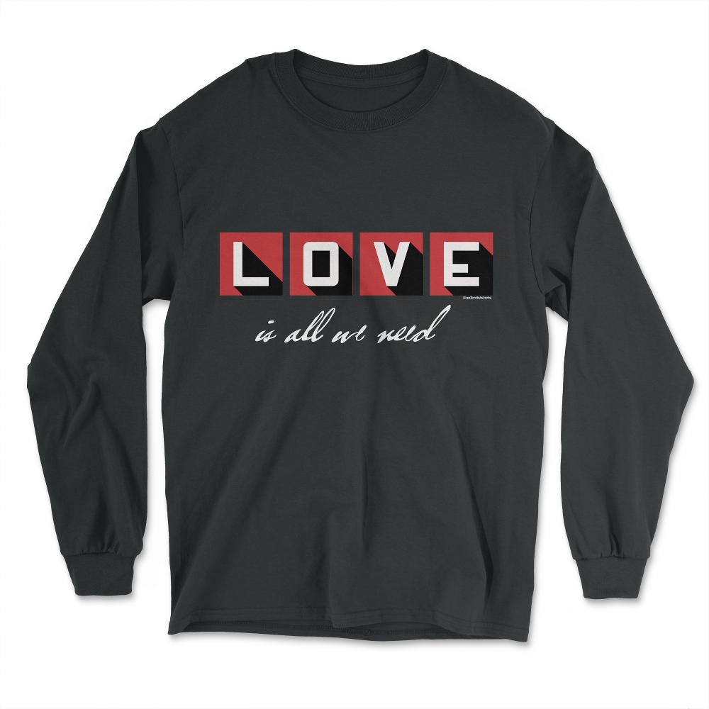Love is all we need product, all we need is love design - Long Sleeve T-Shirt - Black