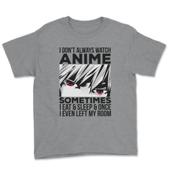 Anime Art, I Don’t Always Watch Anime Quote For Anime Fans product - Grey Heather