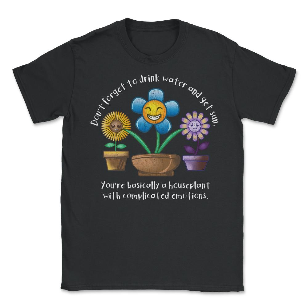 Don’t Forget To Drink Water & Get Sun Hilarious Plant Meme product - Unisex T-Shirt - Black