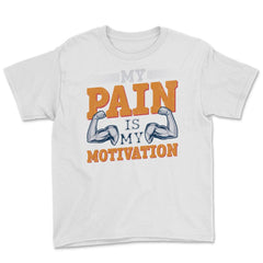 My Pain is my Motivation Gym Fitness Motivational Quote product Youth - White