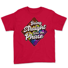Being Straight was the Phase Rainbow Gay Pride design Youth Tee - Red