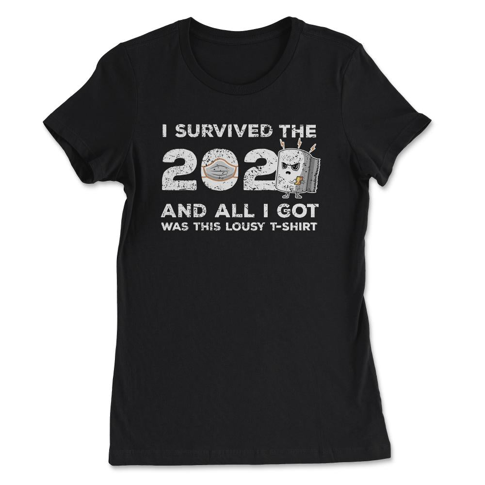 I survived the 2020 & all I got was this Lousy design Gift graphic - Women's Tee - Black