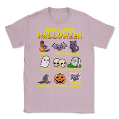 Why I love Halloween Funny & Cute Trick or Treat Unisex T-Shirt - Light Pink