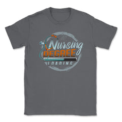 Nursing Degree Loading Funny Humor Nurse Shirt Gift Unisex T-Shirt - Smoke Grey