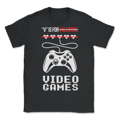 V Is For Video Games Valentine Video Game Funny graphic - Unisex T-Shirt - Black