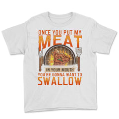 Once You Put My Meat In Your Mouth Funny Retro Grilling BBQ print - White