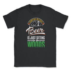 Camping Without Beer Is Just Sitting In The Woods Camping graphic - Black
