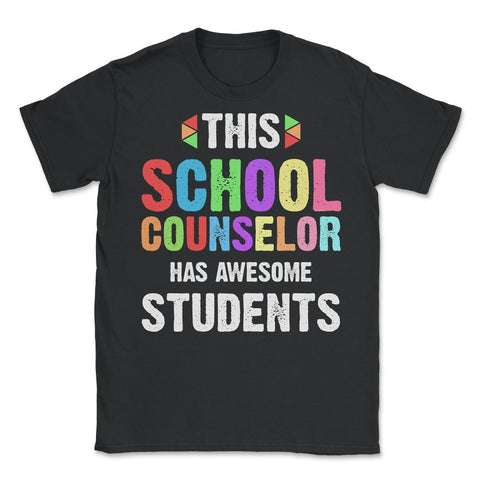 Funny This School Counselor Has Awesome Students Humor print - Unisex T-Shirt - Black