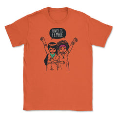 Power is Female Girls T-Shirt Feminism Shirt Top Tee Gift Unisex - Orange
