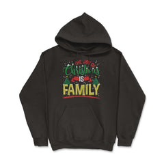 The Joy of Christmas is Family Happy Gift print - Hoodie - Black