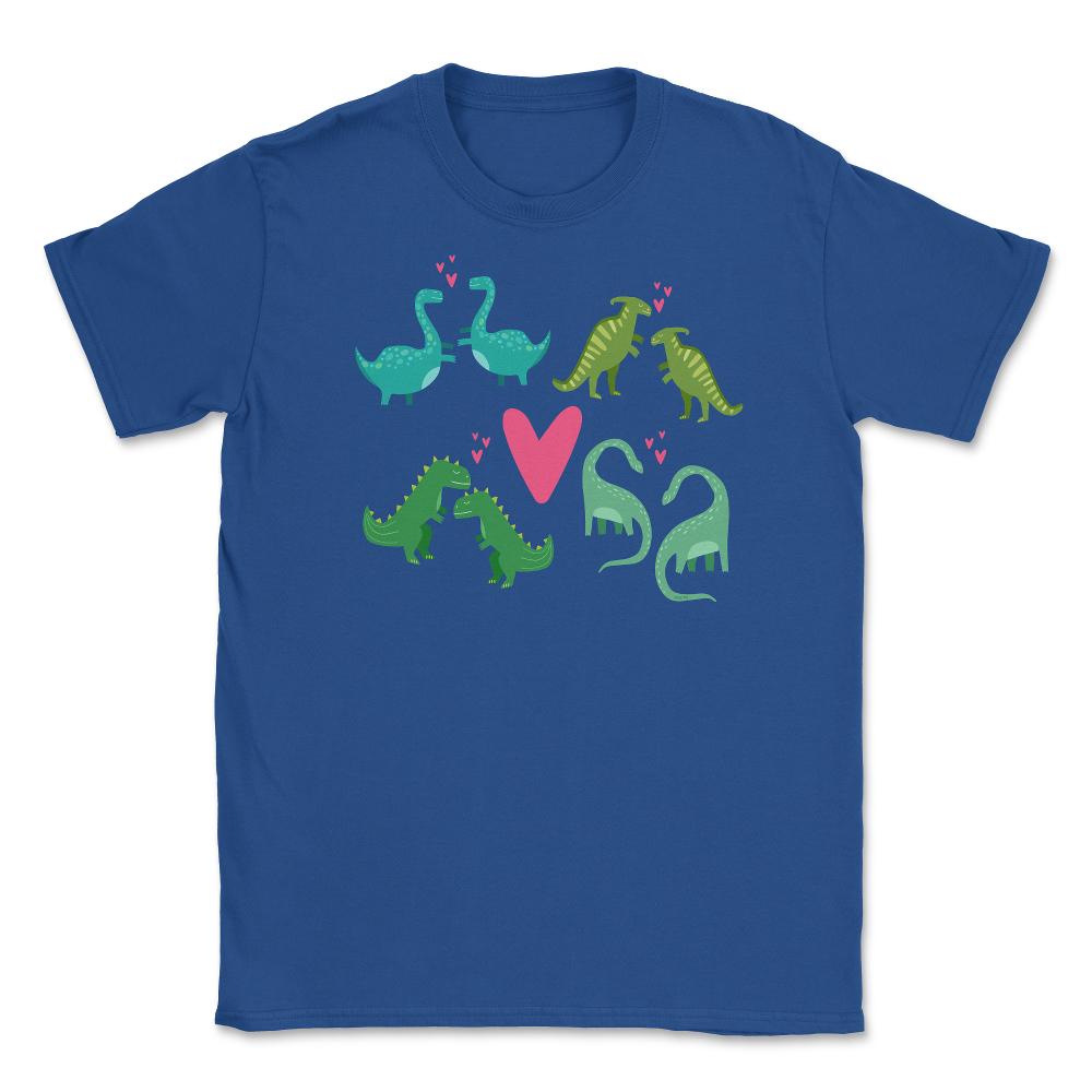 Dinosaurs Love Funny Humor T-Shirt Valentine  Unisex T-Shirt - Royal Blue