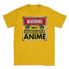 Warning May Spontaneously Start Talking Anime Unisex T-Shirt - Gold