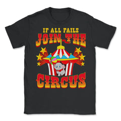If All Fails Join the Circus Funny Elephant and Tent Gift print - Black