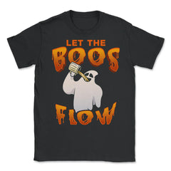 Let the boos flow Funny Halloween Ghost Unisex T-Shirt - Black