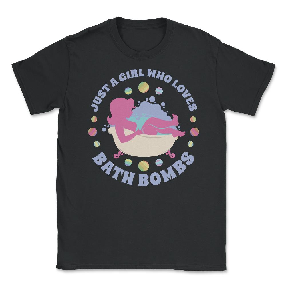 Just a Girl Who loves Bath Bombs Relaxed Women graphic Unisex T-Shirt - Black