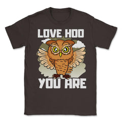Owl Love Hoo You Are Funny Humor print Unisex T-Shirt - Brown