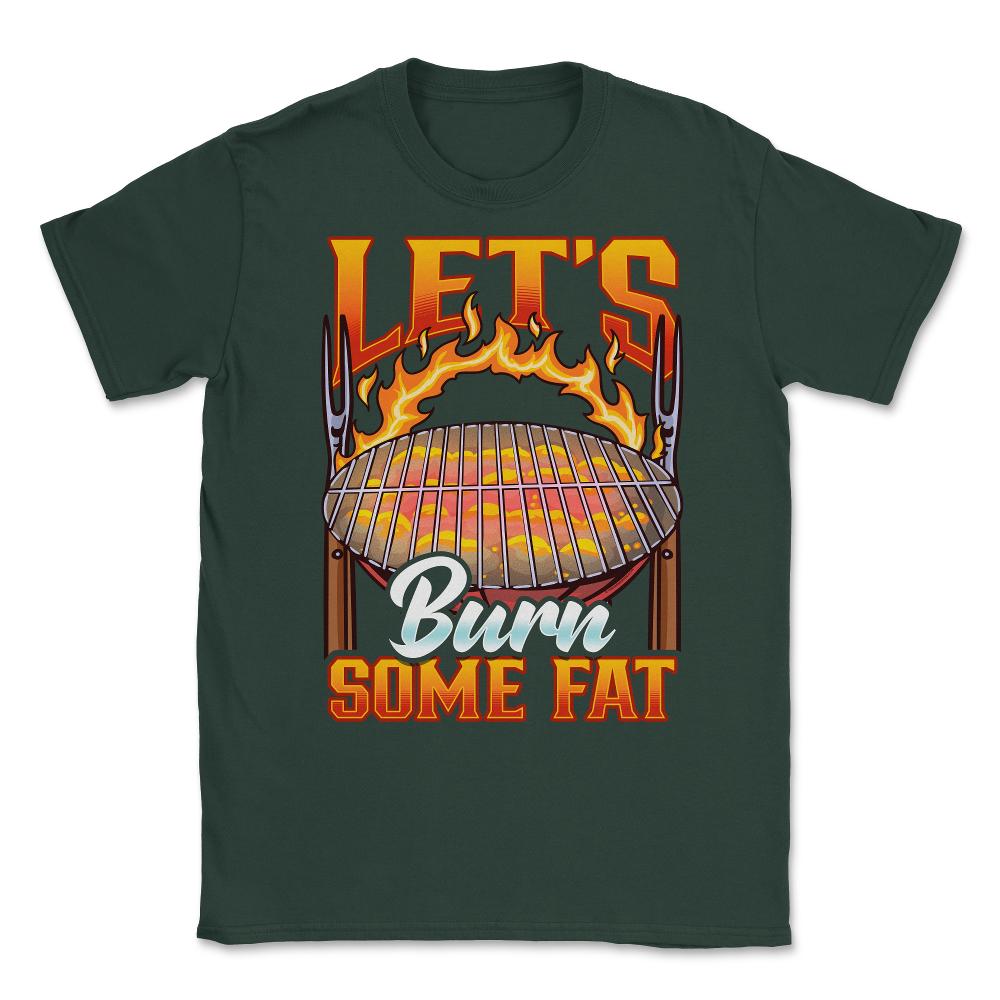 Let’s Burn Some Fat Funny Retro Grilling BBQ Vintage design Unisex - Forest Green