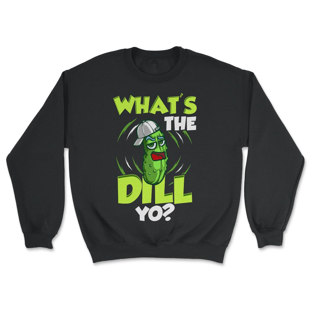 What’s The Dill Yo? Funny Pickle product - Unisex Sweatshirt - Black