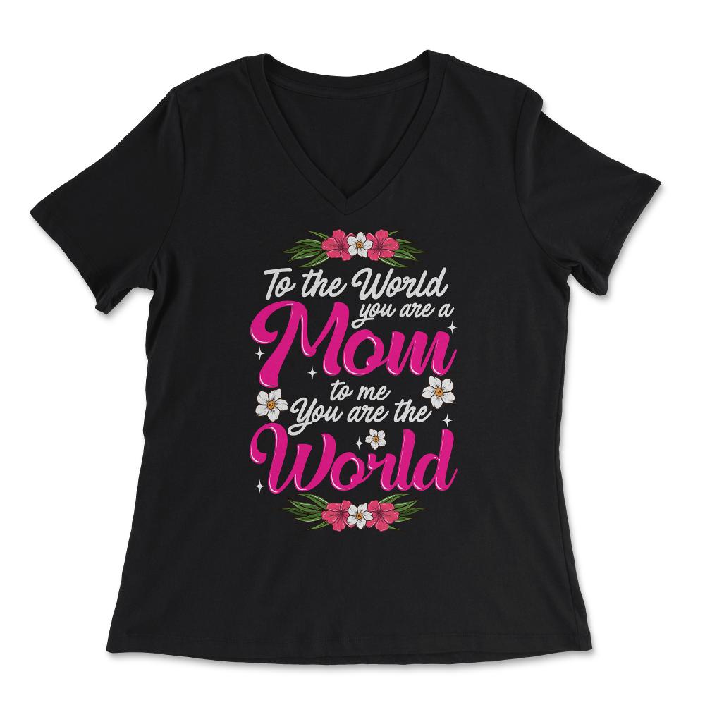 Mom You are the World to Me for Mother's Day Gift design - Women's V-Neck Tee - Black