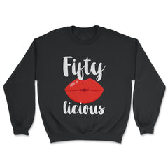 Funny Fiftylicious Lips 50th Birthday 50 Years Old Humor design - Unisex Sweatshirt - Black