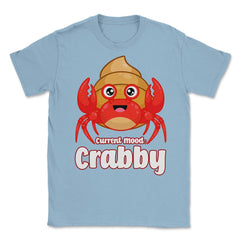 Current Mood Crabby Funny Kawaii Hermit Crab Meme product Unisex - Light Blue