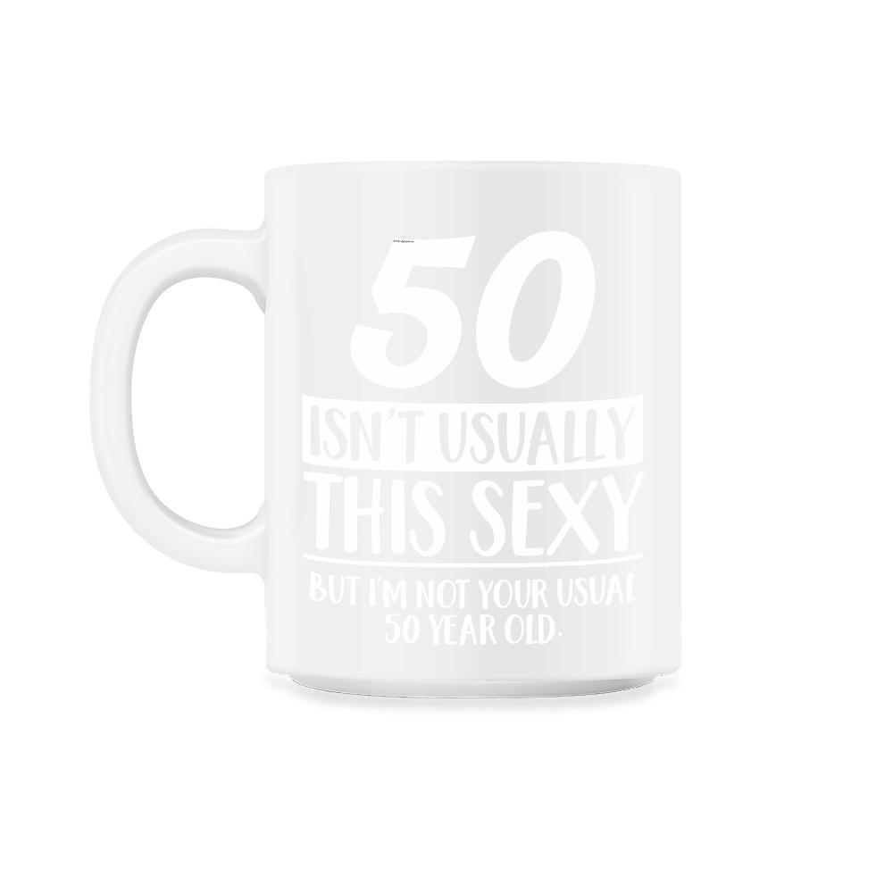 Funny 50th Birthday Not Your Usual 50 Year Old Humor print - 11oz Mug - White