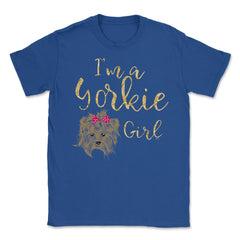 I'm a Yorkie girl product design Gifts Unisex T-Shirt - Royal Blue