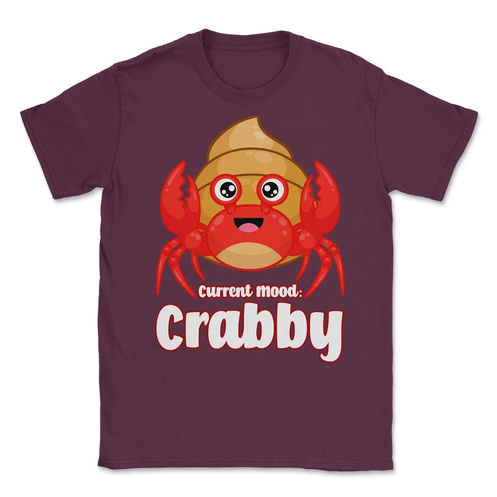 Current Mood Crabby Funny Kawaii Hermit Crab Meme product Unisex - Maroon