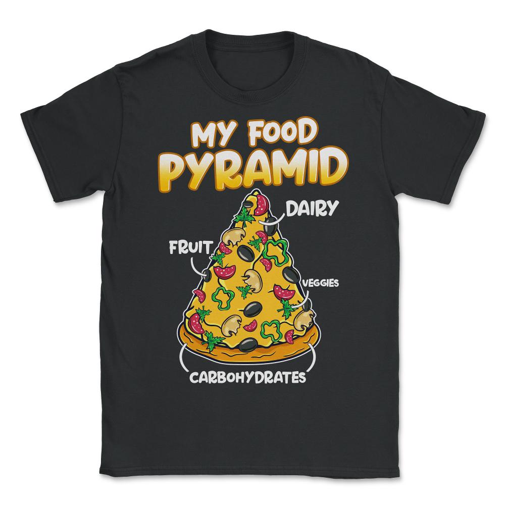 My Food Pyramid Funny Pizza Humor Gift graphic - Unisex T-Shirt - Black