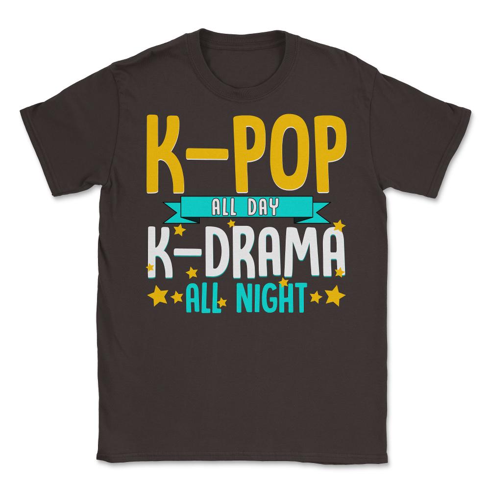 K pop All Day K Drama all night for Korean Music Lover print Unisex - Brown