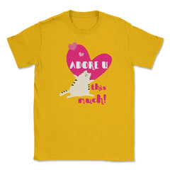 Adore U this much! Cat t-shirt Unisex T-Shirt - Gold