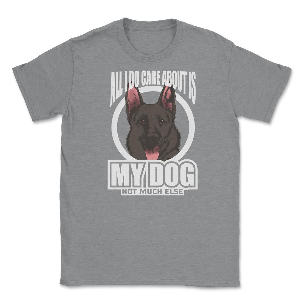 All I do care about is my German Shepherd T-Shirt Tee Gifts Shirt - Grey Heather