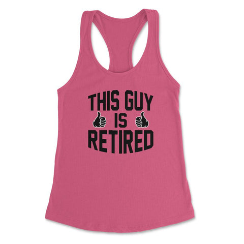 Funny This Guy Is Retired Retirement Humor Dad Grandpa product - Hot Pink