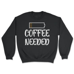 Funny Coffee Needed Low Battery Coffee Beans Humor design - Unisex Sweatshirt - Black