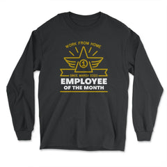 Work From Home Employee of The Month Since March 2020 print - Long Sleeve T-Shirt - Black