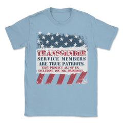 Transgender Military Are Patriots Too Mr. President Unisex T-Shirt - Light Blue