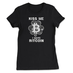 Kiss Me I have Bitcoin For Crypto Fans or Traders product - Women's Tee - Black