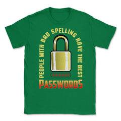 Funny People Bad Spelling Have Best Passwords Computer IT design - Green