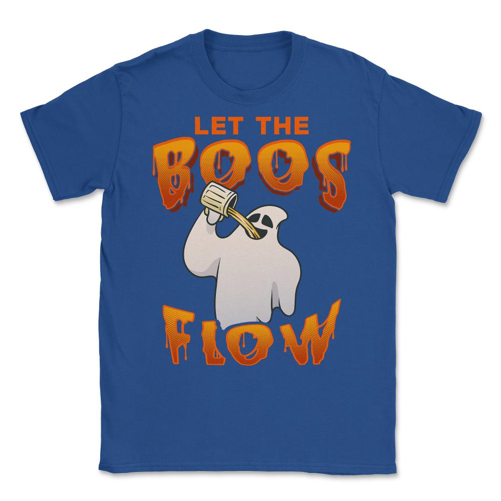 Let the boos flow Funny Halloween Ghost Unisex T-Shirt - Royal Blue