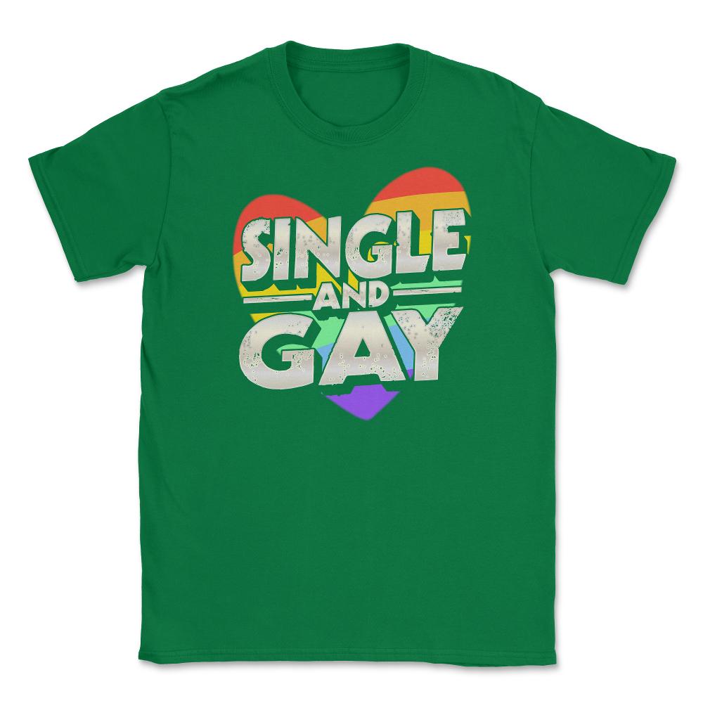 Single and Gay Valentine Love Unisex T-Shirt - Green