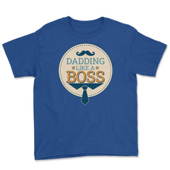 Dadding like a Boss Funny Colorful Text Quote & Grunge print Youth Tee - Royal Blue