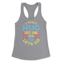 A Mother's Hug Lasts Long After She Lets Go Mother’s Day graphic - Heather Grey