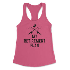 Funny My Retirement Plan Fishing Hunting Fishing Pole Deer print - Hot Pink