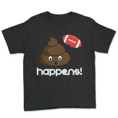 Poop happens! Football Funny Humor graphic print - Youth Tee - Black