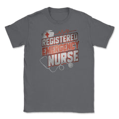 Emergency Nurse Funny Humor RN T-Shirt Unisex T-Shirt - Smoke Grey